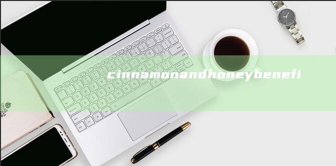 cinnamon and honey benefits